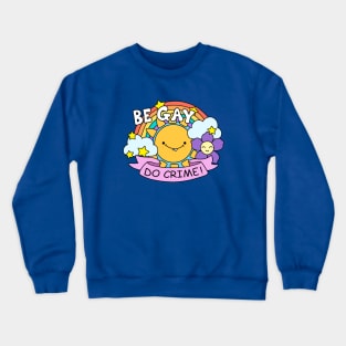 Be Gay Do Crime Crewneck Sweatshirt